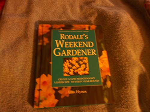 cover image Rodale's Weekend Gardener: Create a Low-Maintenance Landscape to Enjoy Year-Round