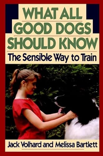 cover image What All Good Dogs Should Know: The Sensible Way to Train