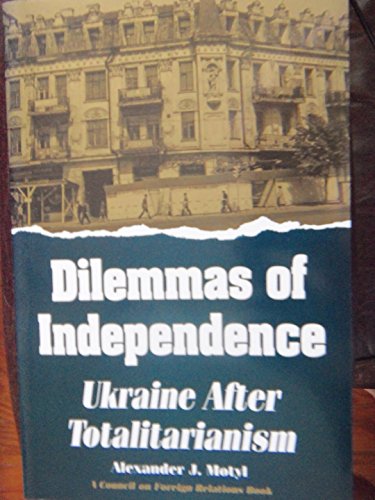 cover image Dilemmas of Independence: Ukraine After Totalitarianism