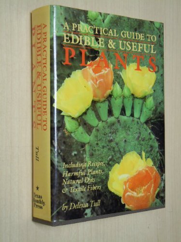 cover image A Practical Guide to Edible & Useful Plants: Including Recipes, Harmful Plants, Natural Dyes & Textile Fibers