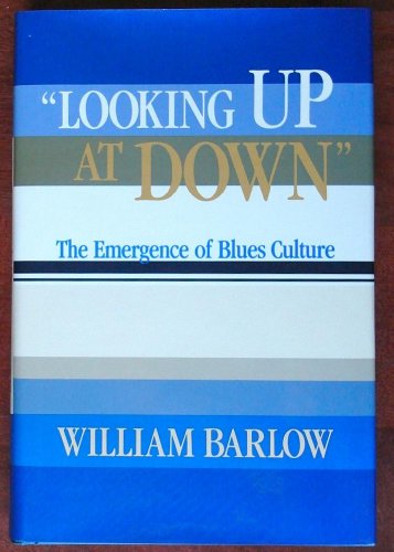 cover image ""Looking Up at Down"": The Emergence of Blues Culture