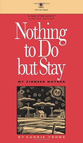 cover image Nothing to Do But Stay: My Pioneer Mother