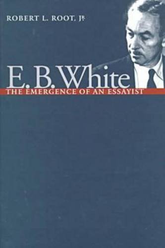 cover image E.B. White: The Emergence of an Essayist