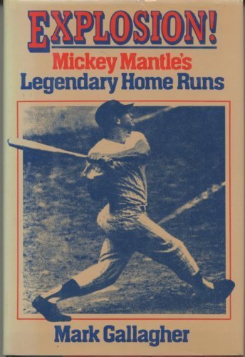 cover image Explosion!: Mickey Mantle's Legendary Home Runs