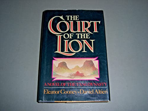 cover image The Court of the Lion: A Novel of the T'Ang Dynasty