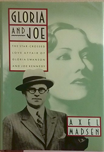 cover image Gloria and Joe: The Star-Crossed Love Affair of Gloria Swanson and Joe Kennedy