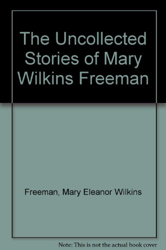 cover image The Uncollected Stories of Mary Wilkins Freeman