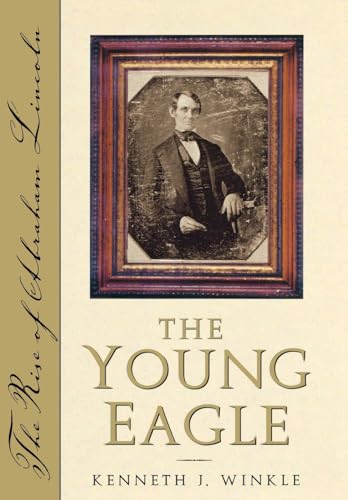 cover image The Young Eagle: The Rise of Abraham Lincoln