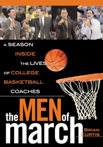 cover image THE MEN OF MARCH: A Season Inside the Lives of College Basketball Coaches