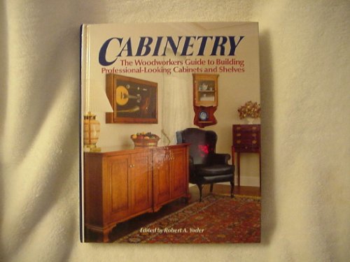 cover image Cabinetry: The Woodworkers Guide to Building Professional-Looking Cabinets and Shelves