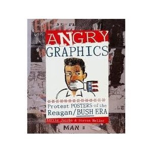 cover image Angry Graphics: Protest Posters of the Reagan/Bush Era