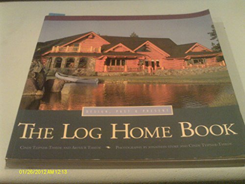 cover image The Log Home Book: Design, Past & Present