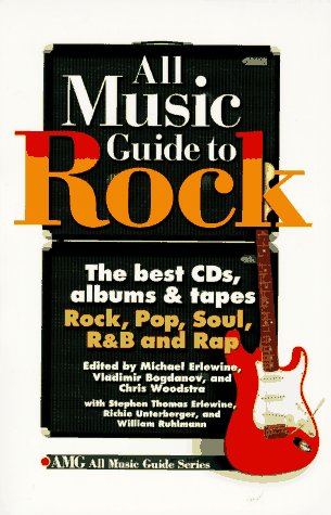 cover image All Music Guide to Rock: The Best CDs, Albums and Tapes: Rock, Pop, Soul, Randb and Rap