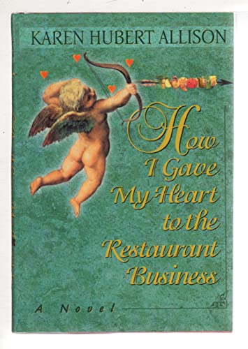 cover image How I Gave My Heart to the Restaurant Business