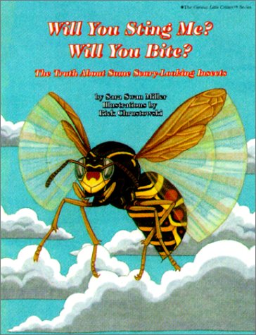 cover image Will You Sting Me? Will You Bite?: The Truth about Some Scary-Looking Insects