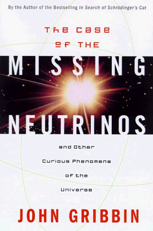 cover image The Case of the Missing Neutrinos: And Other Curious Phenomena of the Universe