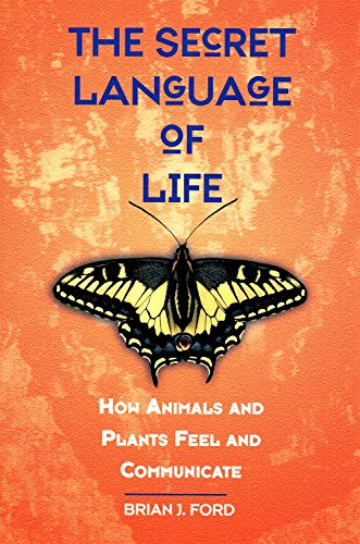 cover image The Secret Language of Life: How Animals and Plants Feel and Communicate