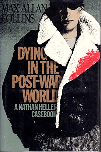 cover image Dying in the Post-War World: A Nathan Heller Casebook