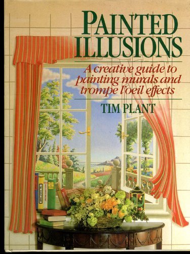 cover image Painted Illusions: A Creative Guide to Painting Murals & Trompe L'Oeil Effects