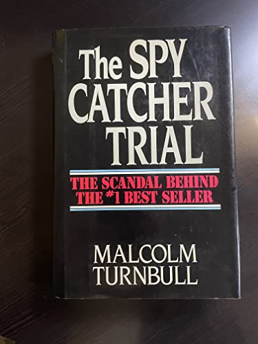 cover image The Spy Catcher Trial: The Scandal Behind the #1 Best Seller