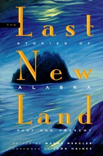 cover image Last New Land: Stories of Alaska, Past and Present