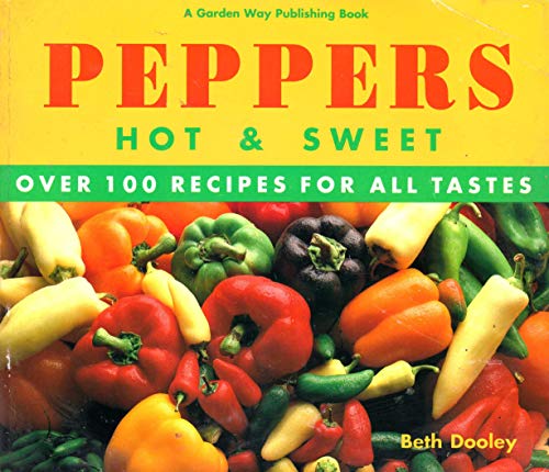 cover image Peppers, Hot and Sweet: Over One Hundred Recipes for All Tastes