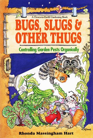 cover image Bug, Slugs, & Other Thugs: Controlling Garden Pests Organically