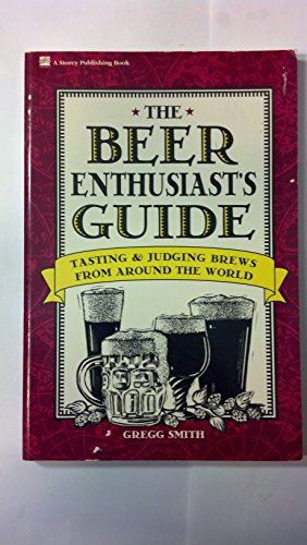 cover image The Beer Enthusiast's Guide: Tasting and Judging Brews from Around the World