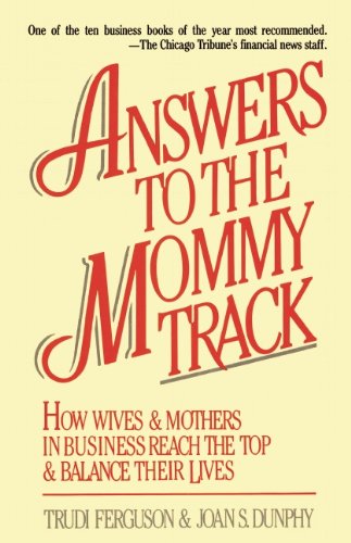 cover image Answers to the Mommy Track: How Wives & Mothers in Business Reach the Top and Balance Their Lives