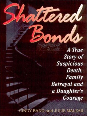 cover image SHATTERED BONDS: A True Story of Suspicious Death, Family Betrayal and a Daughter's Courage