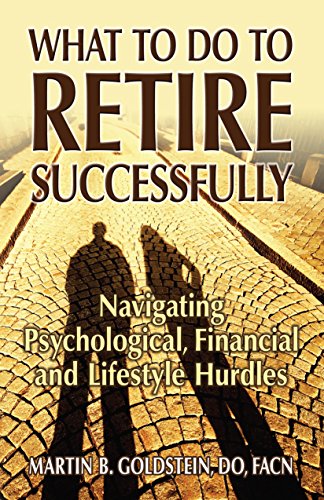 cover image What to Do to Retire Successfully: Navigating Psychological, Financial and Lifestyle Hurdles