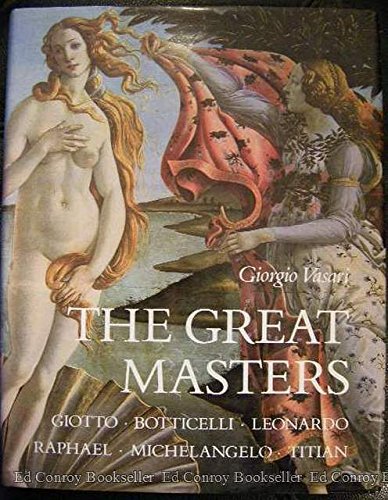cover image The Great Masters: Giotto, Botticelli, Leonardo, Raphael, Michelangelo, Titian