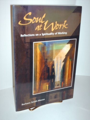 cover image Soul at Work: Reflections a Spirituality of Working