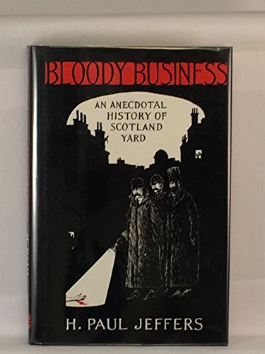 cover image Bloody Business: An Anecdotal History of Scotland Yard