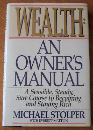 cover image Wealth: An Owner's Manual: The Unabashed Guide to Becoming a Millionaire and Staying One
