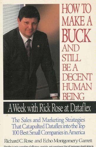 cover image How to Make a Buck and Still Be a Decent Human Being: A Week with Rick Rose at Dataflex