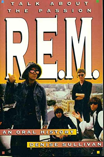 cover image R.E.M.: Talk about the Passion; An Oral History: An Oral History