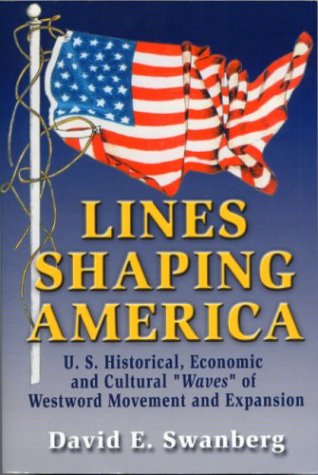 cover image LINES SHAPING AMERICA: U.S. Historical, Economic, and Cultural "Waves" of Westward Movement and Expansion