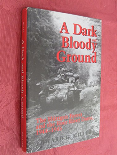 cover image A Dark and Bloody Ground: The Hurtgen Forest and the Roer River Dams, 1944-1945