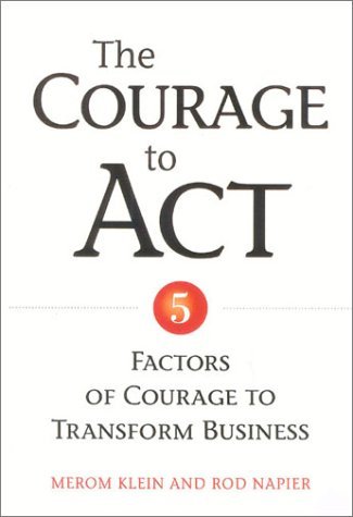 cover image The Courage to ACT: 5 Factors of Courage to Transform Business