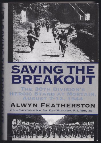 cover image Saving the Breakout: The 30th Division's Heroic Stand at Mortain, August 7-12, 1944