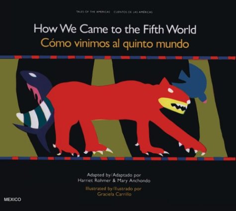 cover image Como Vinimos Al Quinto Mundo: Un Cuento de Creacion de Mexico Antigua = How We Came to the Fifth World
