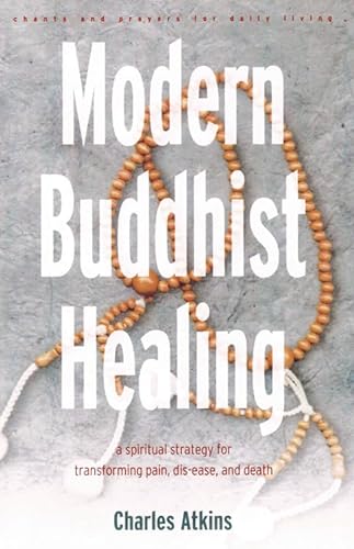 cover image MODERN BUDDHIST HEALING: A Spiritual Strategy for Transforming Pain, Disease, and Death
