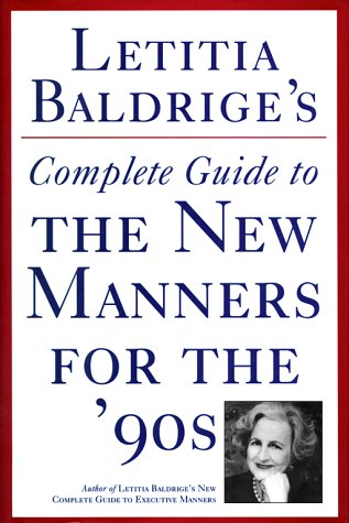 cover image Letitia Baldrige's Complete Guide to the New Manners for the '90s: A Complete Guide to Etiquette