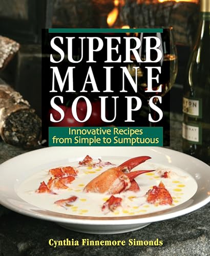 cover image Superb Maine Soups: Innovative Recipes from Simple to Sumptuous