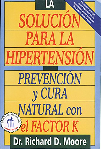 cover image La Solucion Para La Hipertension: Prevencion y Cura Natural Con El Factor K = The High Blood Pressure Solution