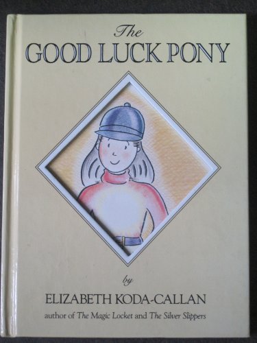 cover image The Good Luck Pony [With Gold Lucky Pony Charm on a Chain]