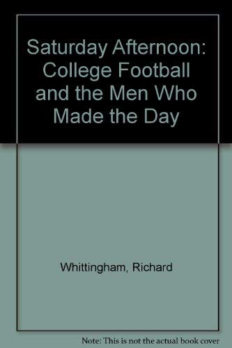 cover image Saturday Afternoon: College Football and the Men Who Made the Day