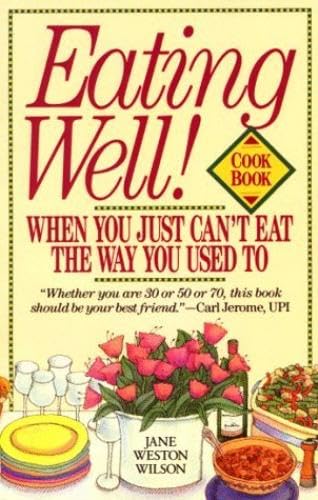 cover image Eating Well! When You Just Can't Eat the Way You Used to Cookbook