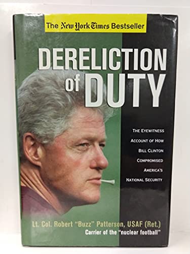 cover image Dereliction of Duty: The Eyewitness Account of How President Bill Clinton Endangered America's Long-Term National Security